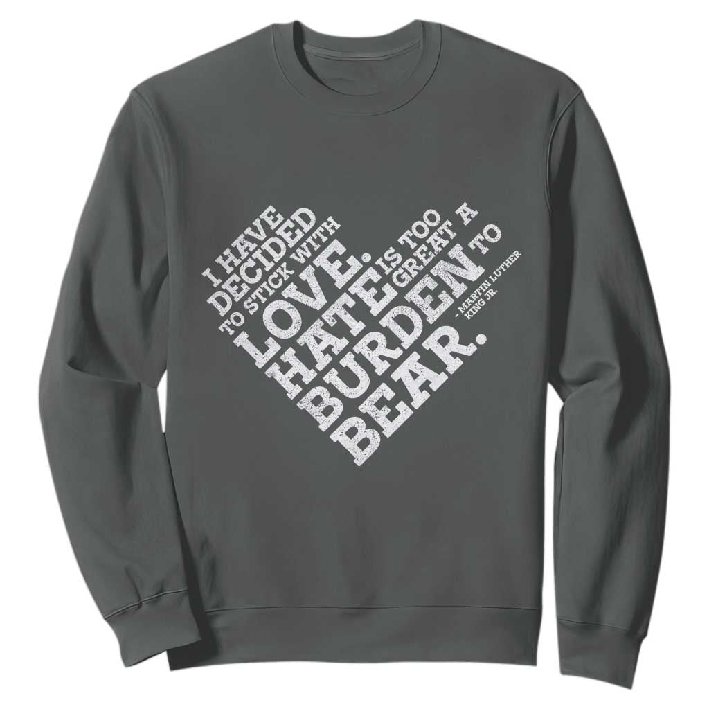 MLK Sweatshirt I Have Decided To Stick With Love Martin Luther King Black History Month - African Pride