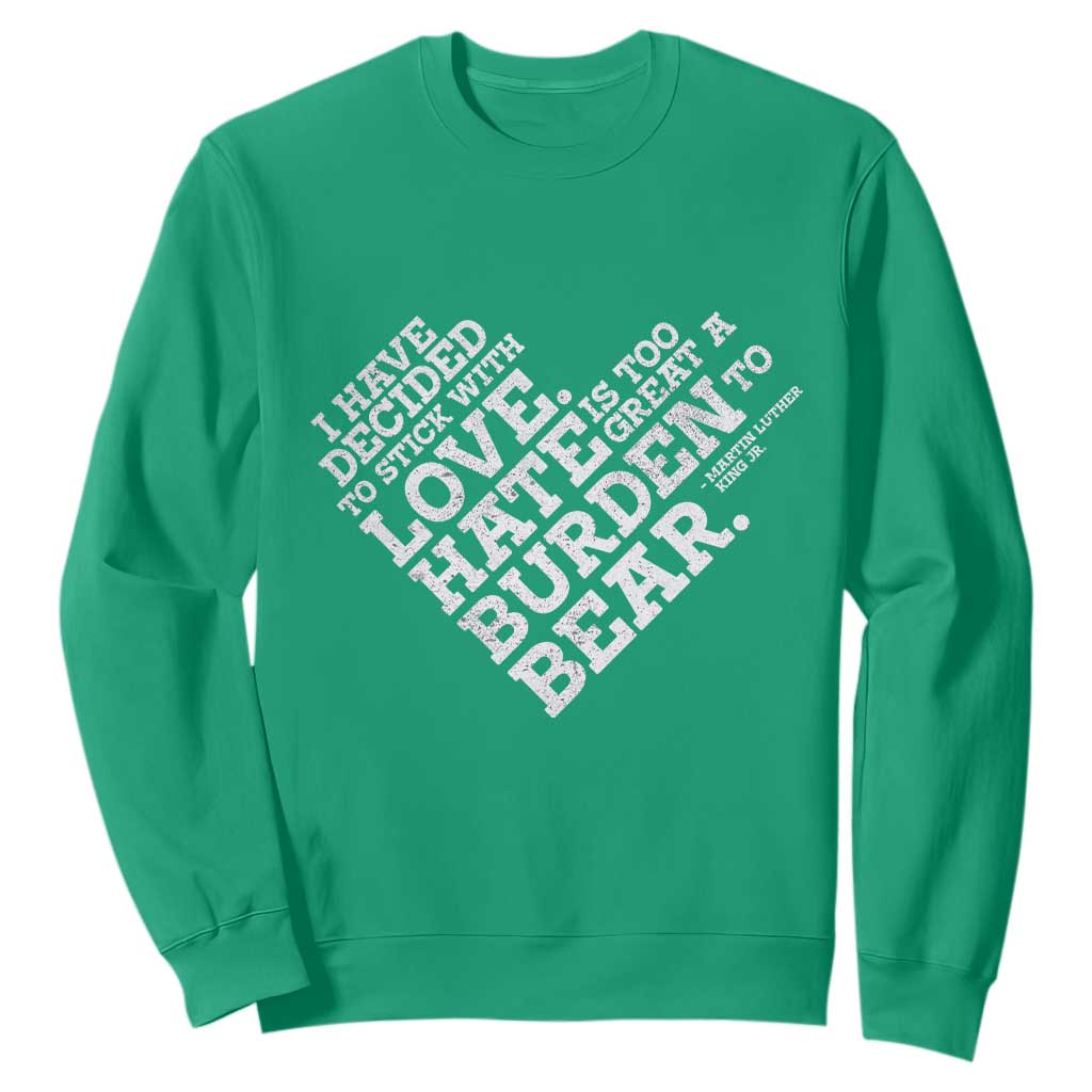 MLK Sweatshirt I Have Decided To Stick With Love Martin Luther King Black History Month - African Pride