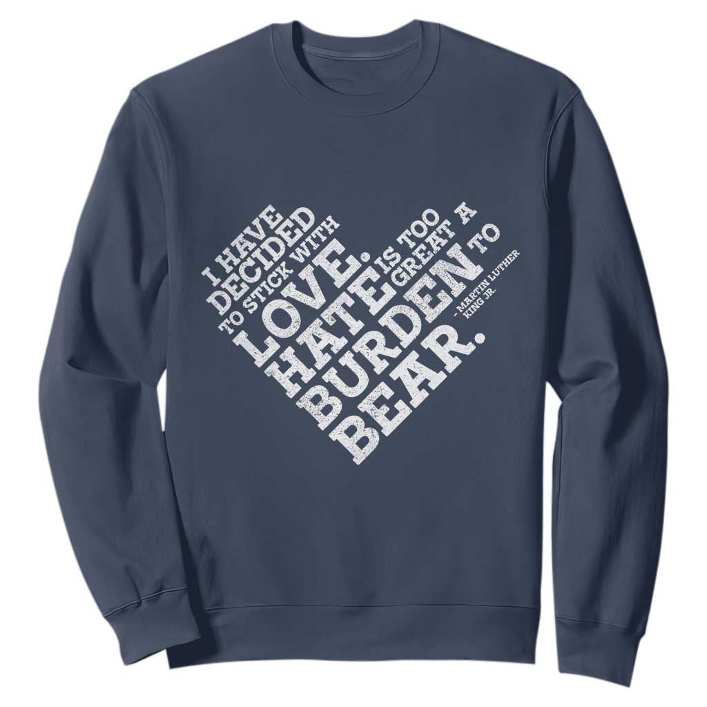 MLK Sweatshirt I Have Decided To Stick With Love Martin Luther King Black History Month - African Pride