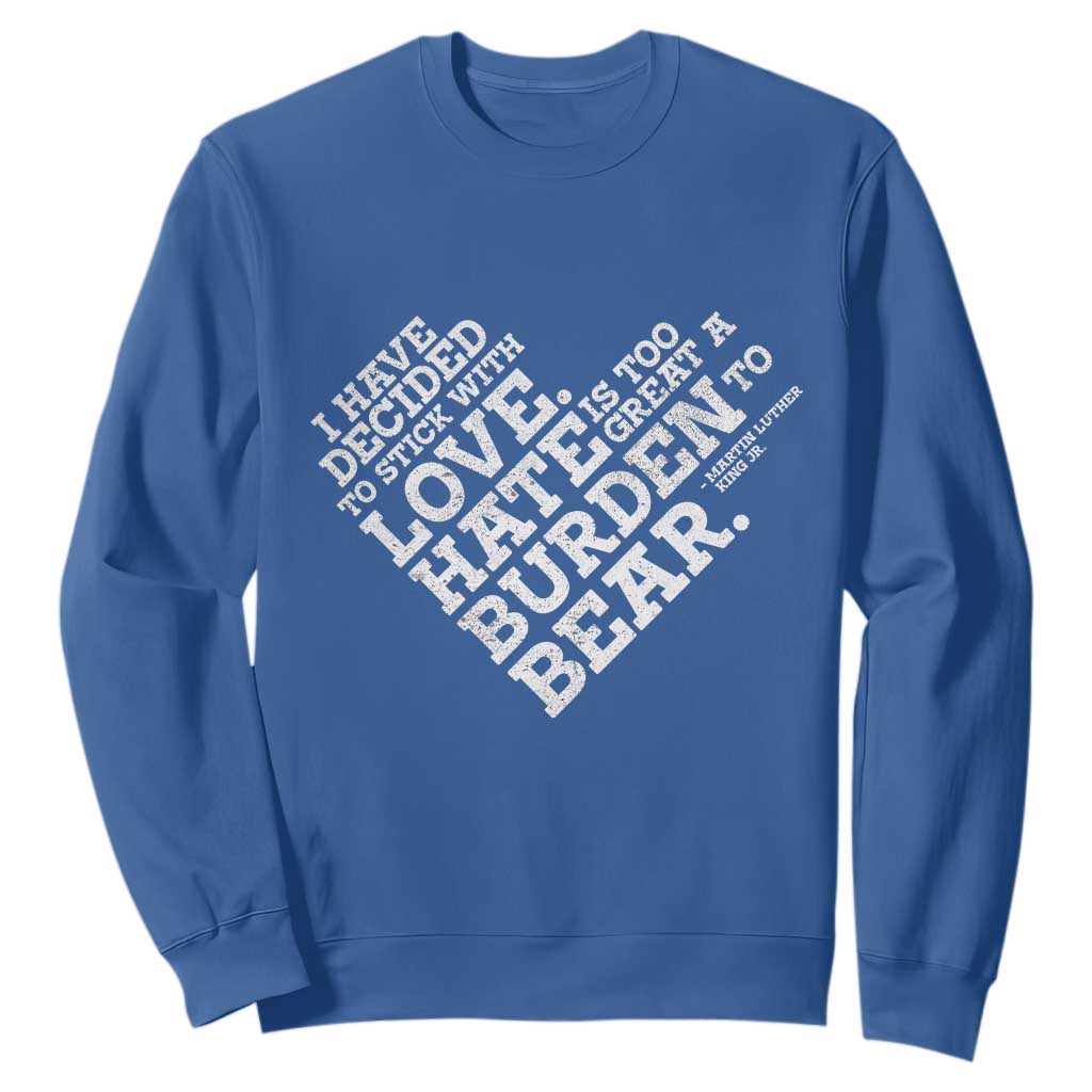 MLK Sweatshirt I Have Decided To Stick With Love Martin Luther King Black History Month - African Pride