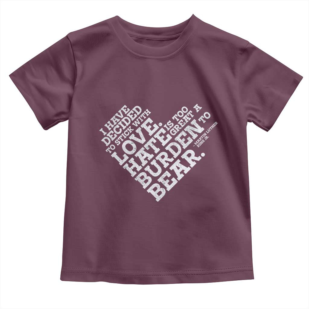 MLK Toddler T Shirt I Have Decided To Stick With Love Martin Luther King Black History Month - African Pride