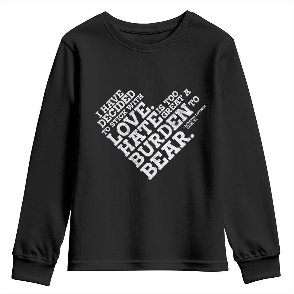 MLK Youth Sweatshirt I Have Decided To Stick With Love Martin Luther King Black History Month - African Pride