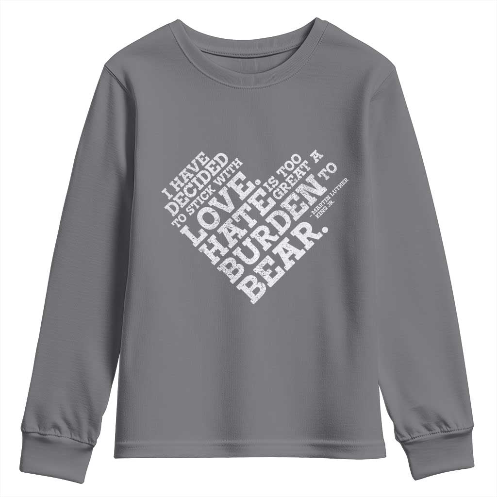 MLK Youth Sweatshirt I Have Decided To Stick With Love Martin Luther King Black History Month - African Pride