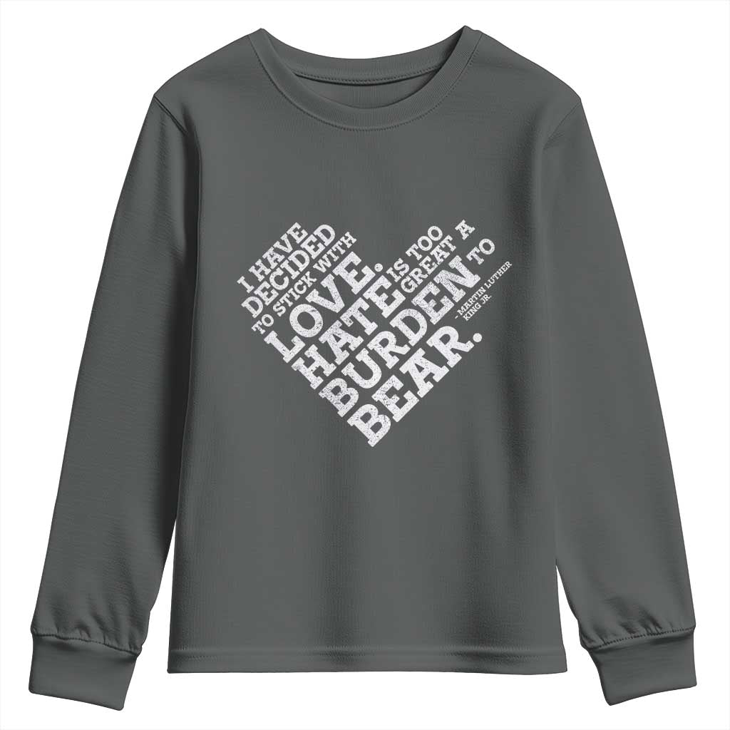 MLK Youth Sweatshirt I Have Decided To Stick With Love Martin Luther King Black History Month - African Pride
