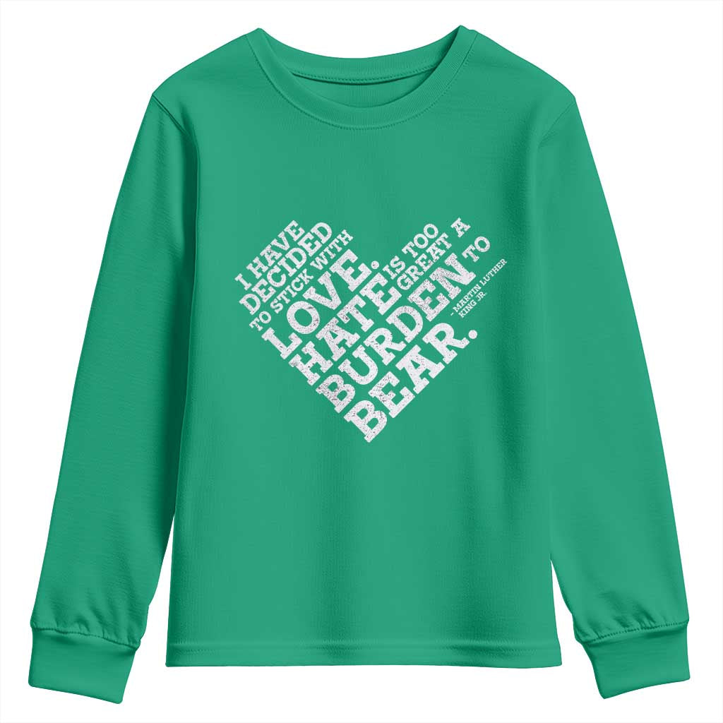 MLK Youth Sweatshirt I Have Decided To Stick With Love Martin Luther King Black History Month - African Pride