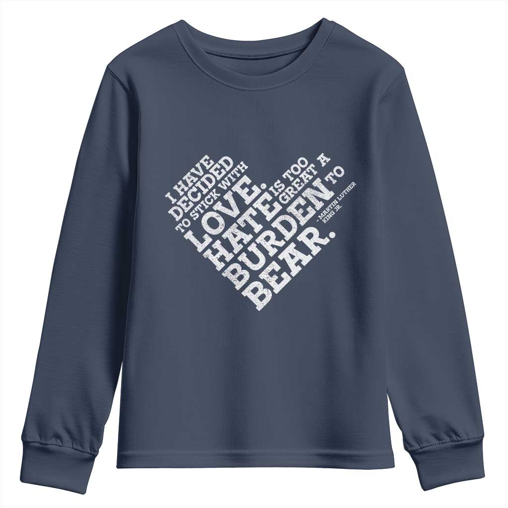MLK Youth Sweatshirt I Have Decided To Stick With Love Martin Luther King Black History Month - African Pride