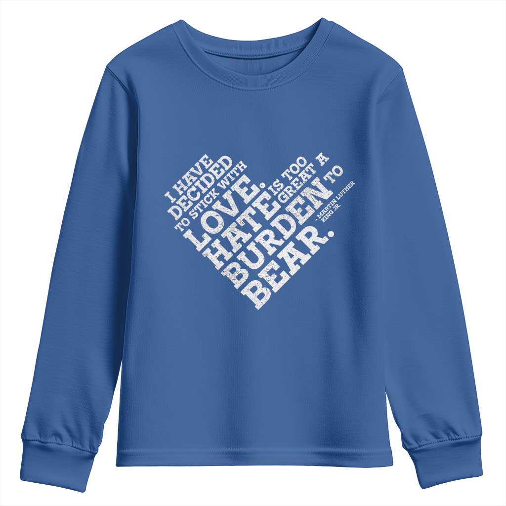 MLK Youth Sweatshirt I Have Decided To Stick With Love Martin Luther King Black History Month - African Pride