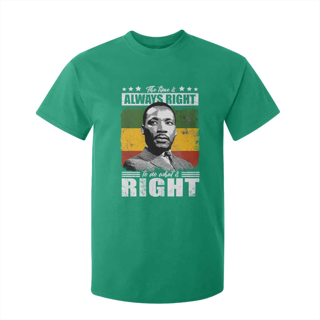 Martin Luther King Jr T Shirt For Kid The Time Is Always Right To Do What Is Right MLK Black Month - African Pride