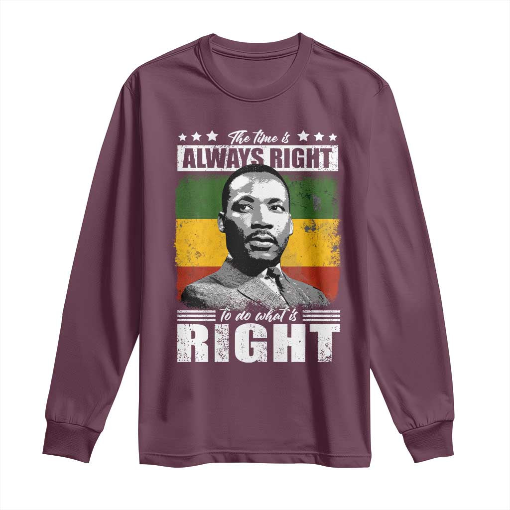 Martin Luther King Jr Long Sleeve Shirt The Time Is Always Right To Do What Is Right MLK Black Month - African Pride