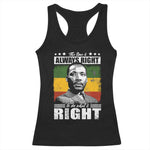Martin Luther King Jr Racerback Tank Top The Time Is Always Right To Do What Is Right MLK Black Month - African Pride