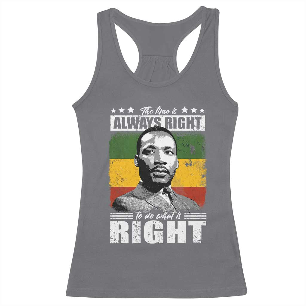 Martin Luther King Jr Racerback Tank Top The Time Is Always Right To Do What Is Right MLK Black Month - African Pride