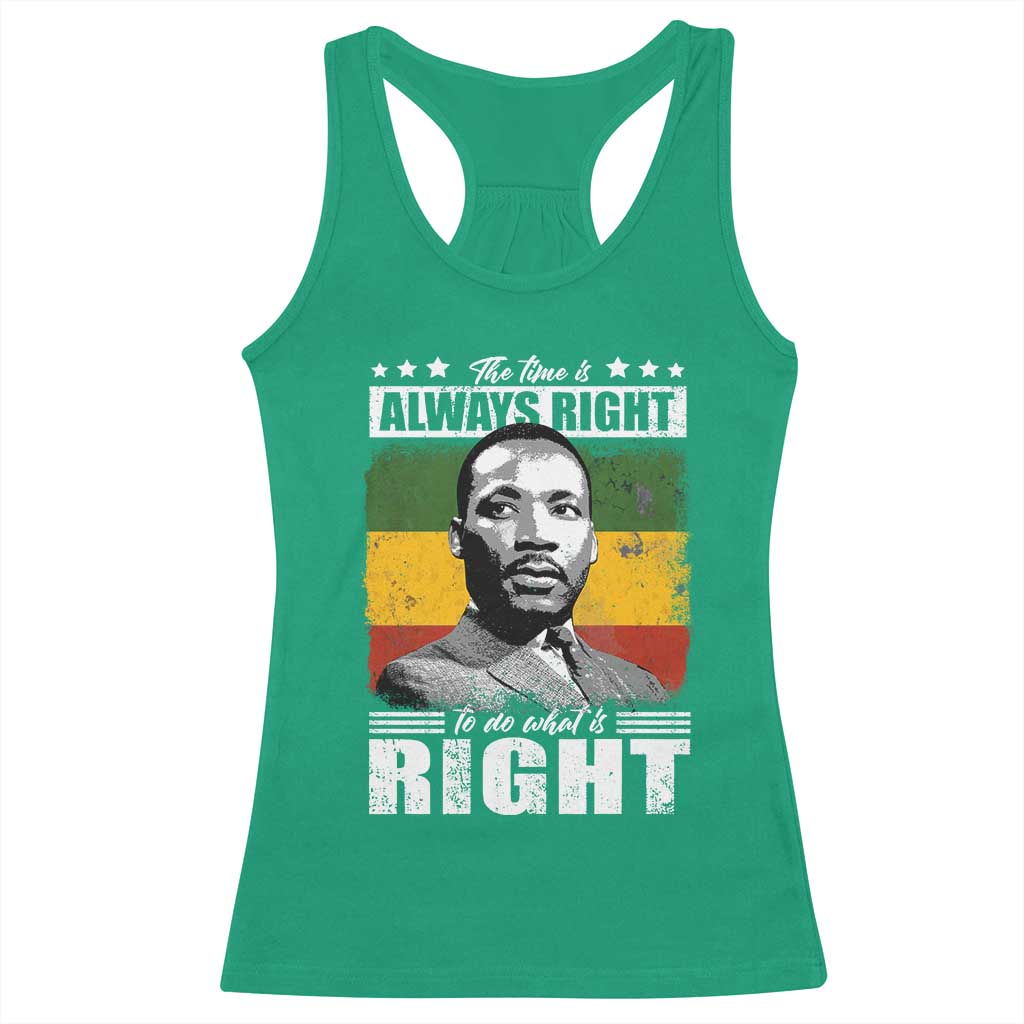 Martin Luther King Jr Racerback Tank Top The Time Is Always Right To Do What Is Right MLK Black Month - African Pride