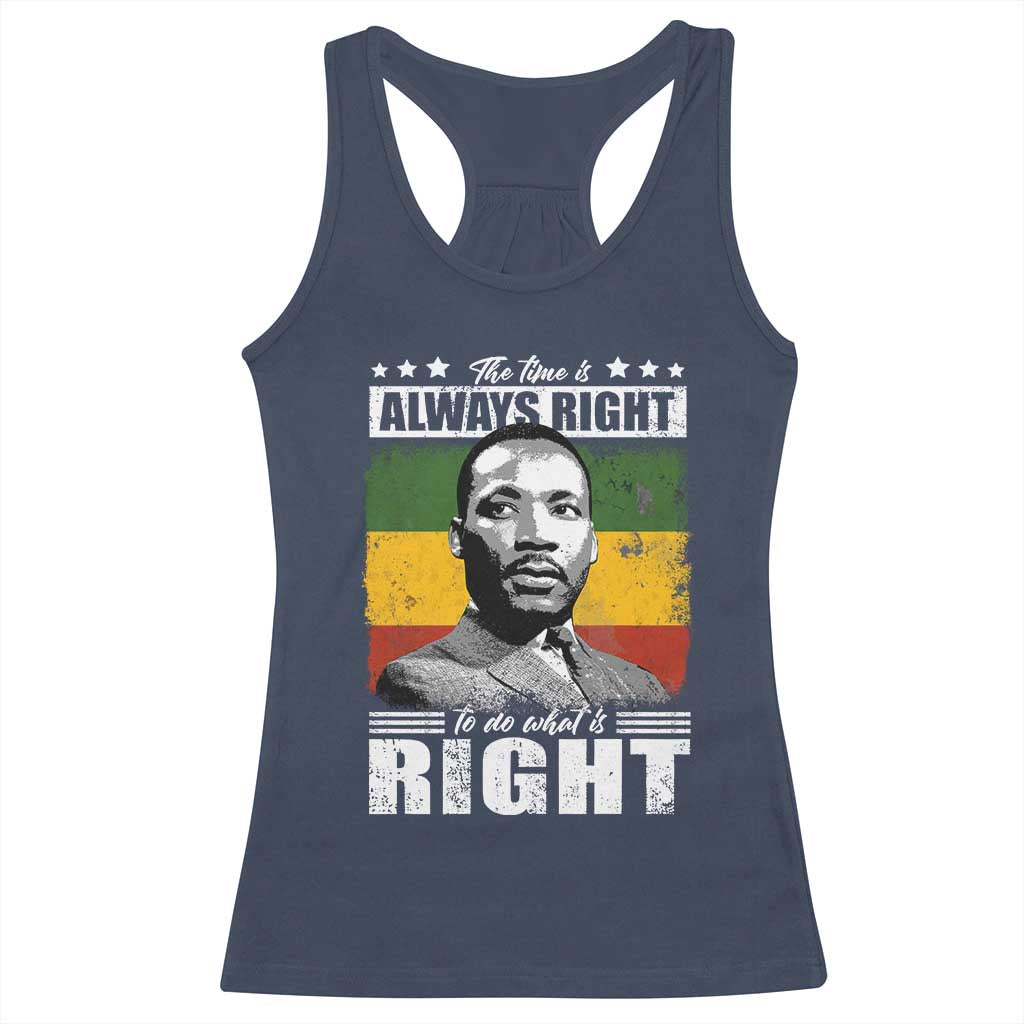 Martin Luther King Jr Racerback Tank Top The Time Is Always Right To Do What Is Right MLK Black Month - African Pride