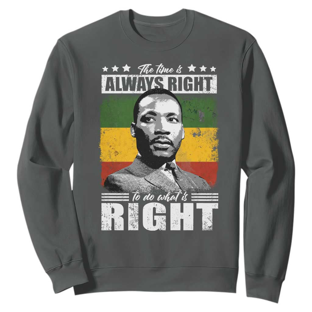 Martin Luther King Jr Sweatshirt The Time Is Always Right To Do What Is Right MLK Black Month - African Pride