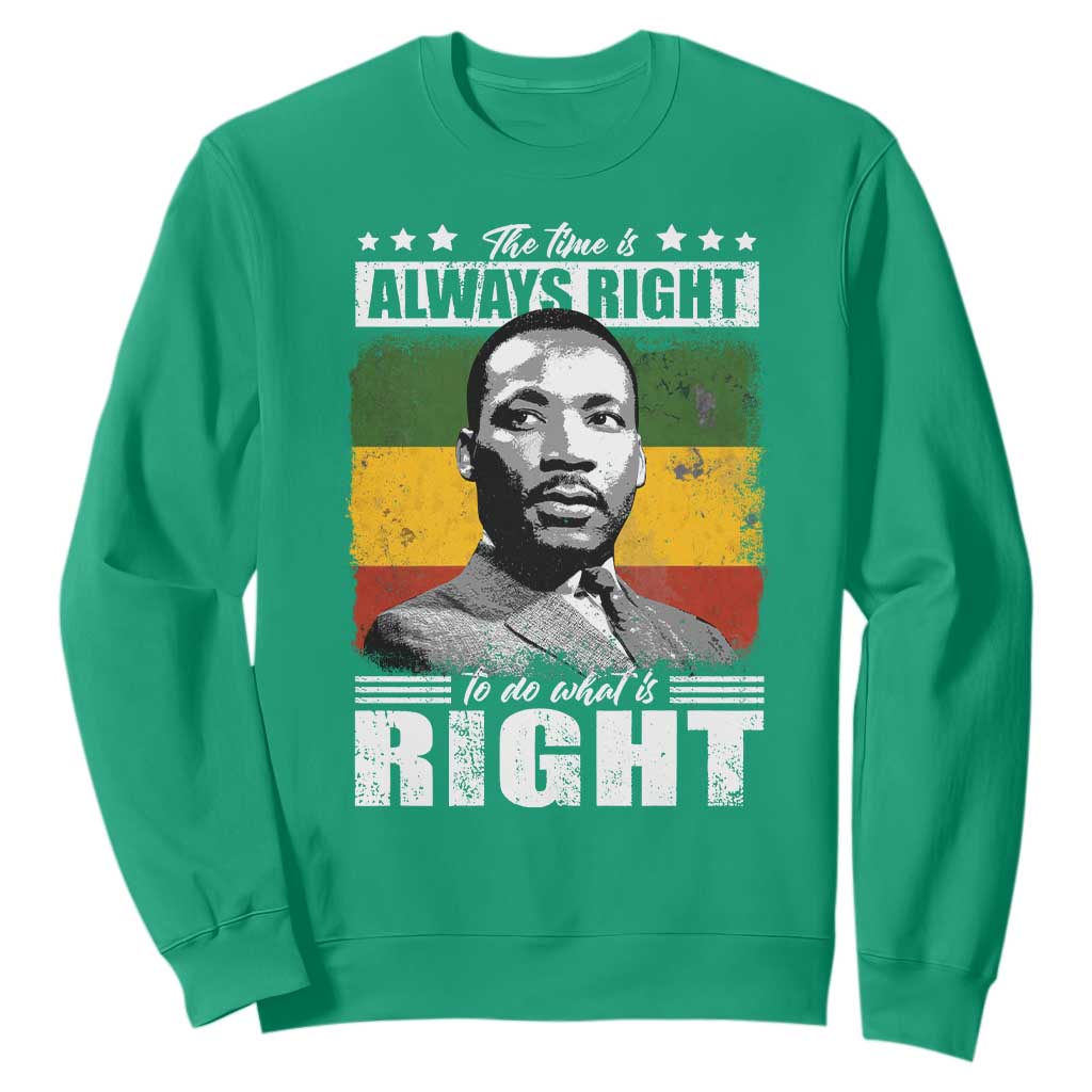 Martin Luther King Jr Sweatshirt The Time Is Always Right To Do What Is Right MLK Black Month - African Pride