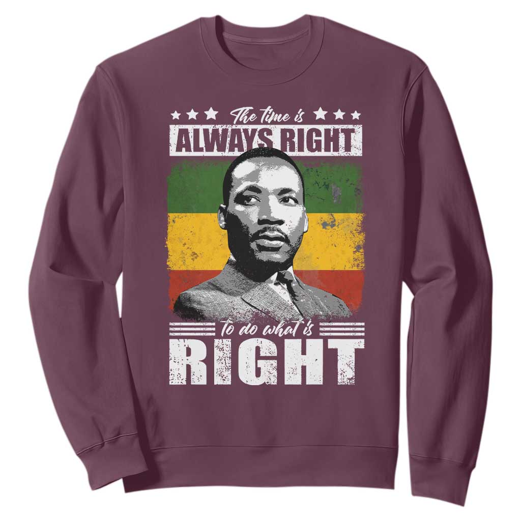 Martin Luther King Jr Sweatshirt The Time Is Always Right To Do What Is Right MLK Black Month - African Pride
