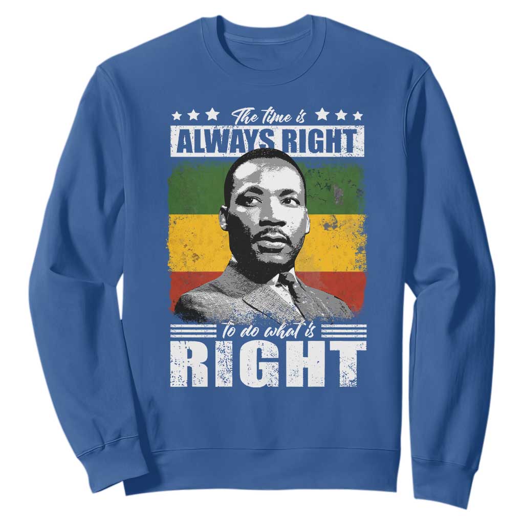 Martin Luther King Jr Sweatshirt The Time Is Always Right To Do What Is Right MLK Black Month - African Pride