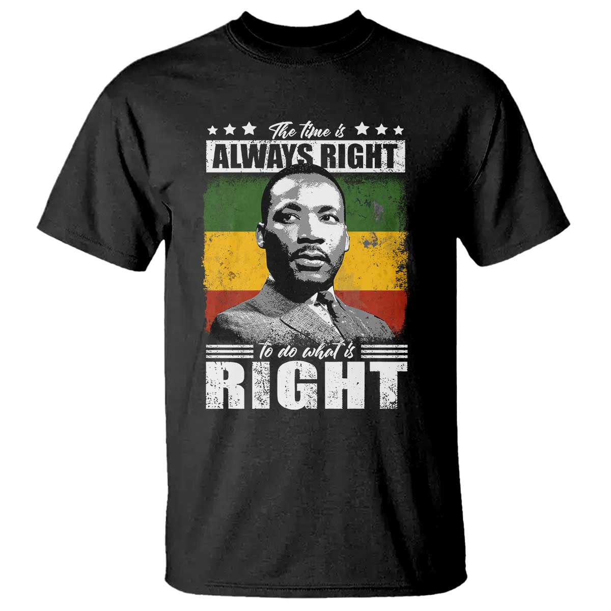 Martin Luther King Jr T Shirt The Time Is Always Right To Do What Is Right MLK Black Month - African Pride