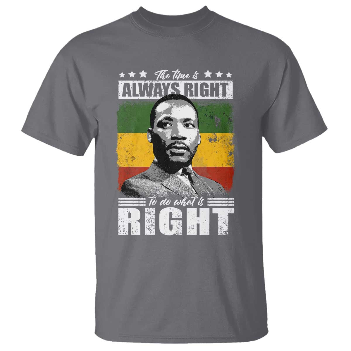 Martin Luther King Jr T Shirt The Time Is Always Right To Do What Is Right MLK Black Month - African Pride