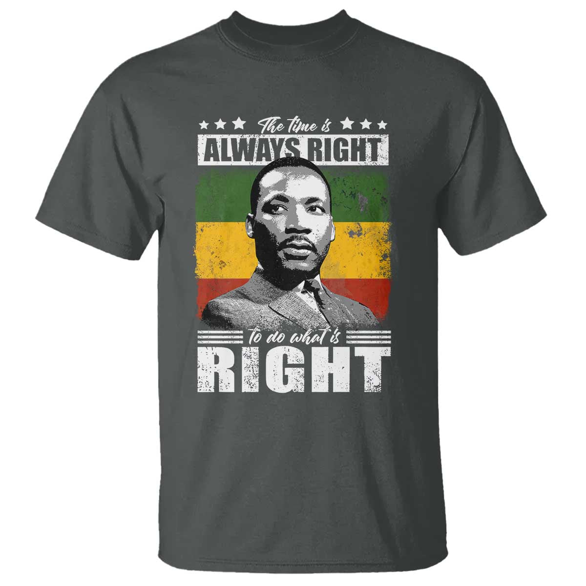 Martin Luther King Jr T Shirt The Time Is Always Right To Do What Is Right MLK Black Month - African Pride