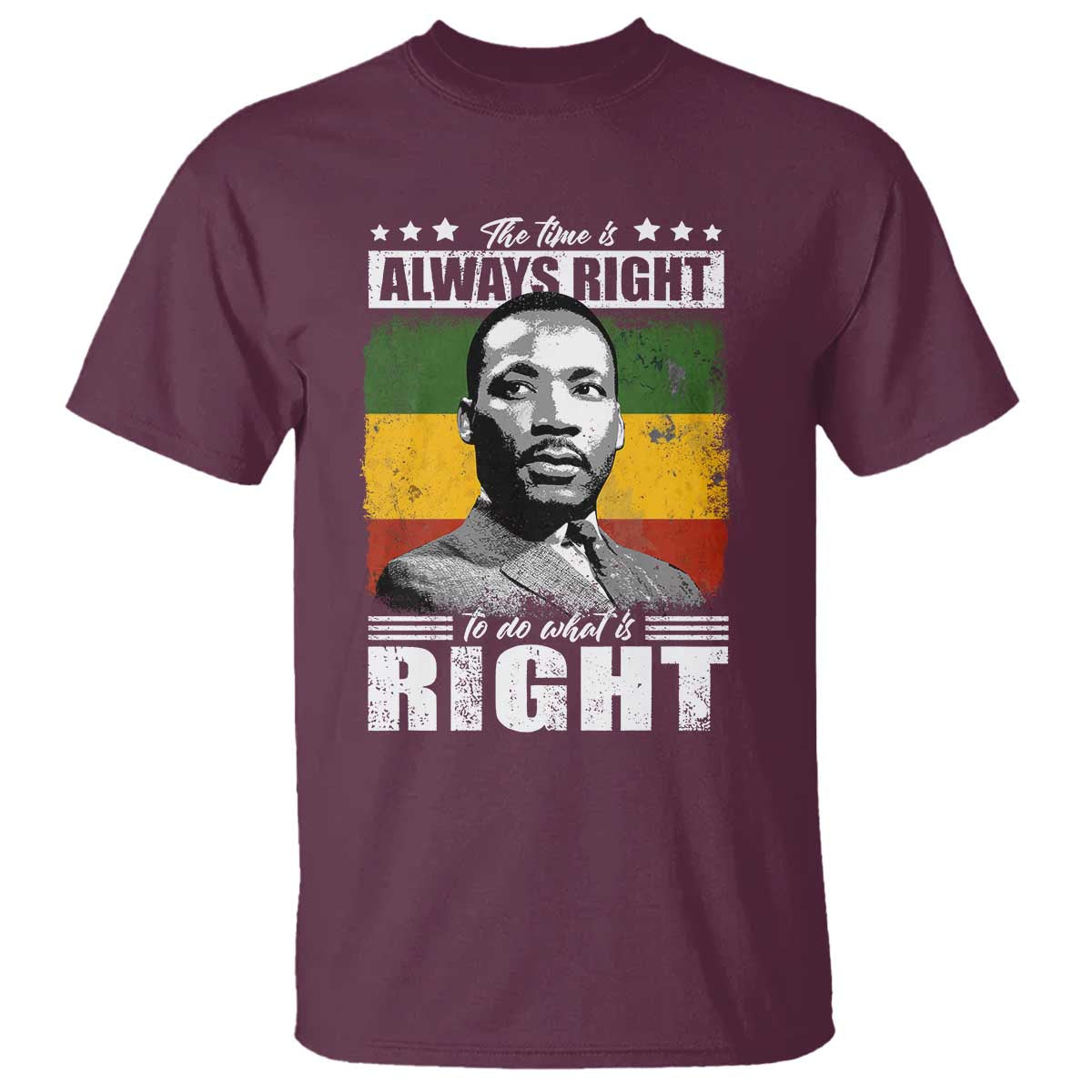 Martin Luther King Jr T Shirt The Time Is Always Right To Do What Is Right MLK Black Month - African Pride