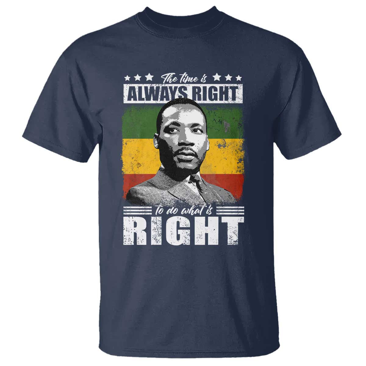 Martin Luther King Jr T Shirt The Time Is Always Right To Do What Is Right MLK Black Month - African Pride