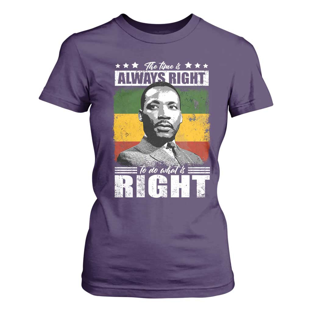 Martin Luther King Jr T Shirt For Women The Time Is Always Right To Do What Is Right MLK Black Month - African Pride