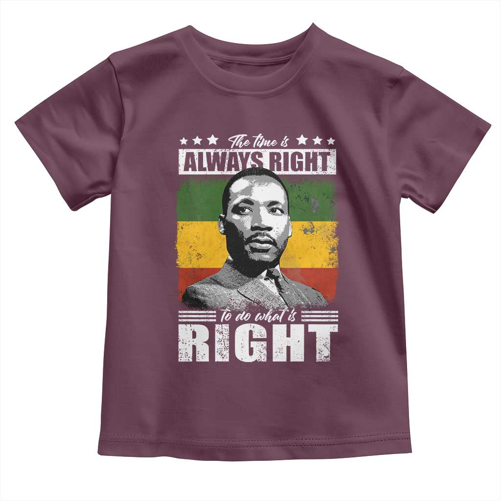 Martin Luther King Jr Toddler T Shirt The Time Is Always Right To Do What Is Right MLK Black Month - African Pride