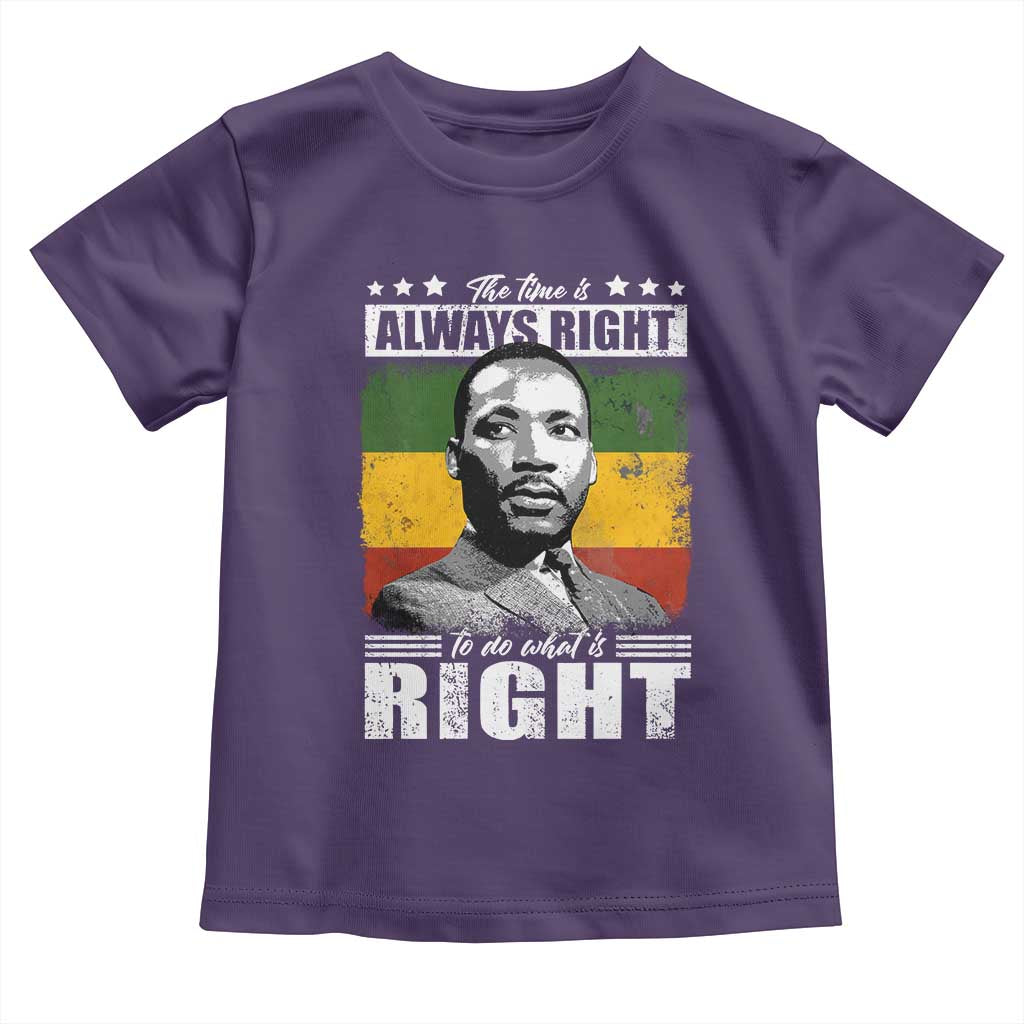 Martin Luther King Jr Toddler T Shirt The Time Is Always Right To Do What Is Right MLK Black Month - African Pride