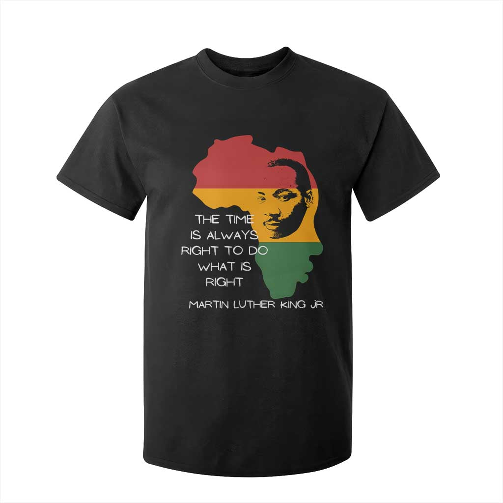 Martin Luther King Jr T Shirt For Kid The Time Is Always Right To Do What Is Right MLK African Map - African Pride