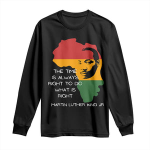 Martin Luther King Jr Long Sleeve Shirt The Time Is Always Right To Do What Is Right MLK African Map - African Pride