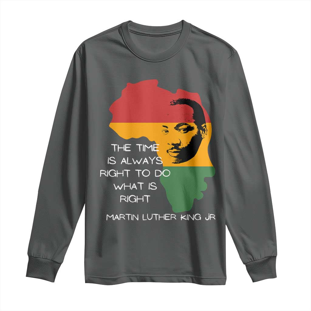 Martin Luther King Jr Long Sleeve Shirt The Time Is Always Right To Do What Is Right MLK African Map - African Pride