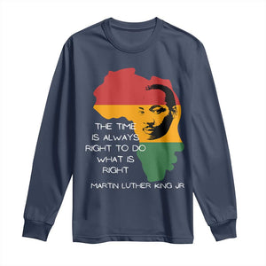 Martin Luther King Jr Long Sleeve Shirt The Time Is Always Right To Do What Is Right MLK African Map - African Pride