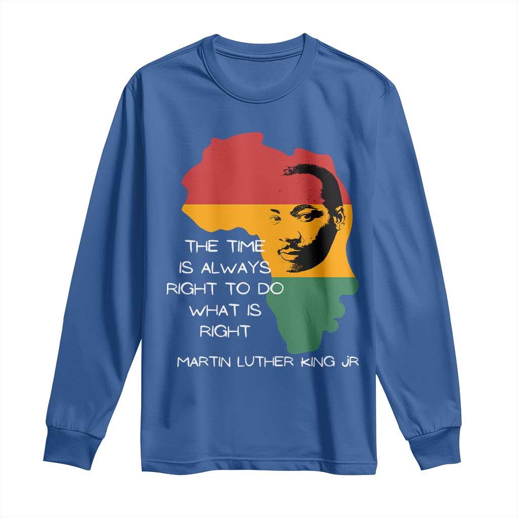 Martin Luther King Jr Long Sleeve Shirt The Time Is Always Right To Do What Is Right MLK African Map - African Pride