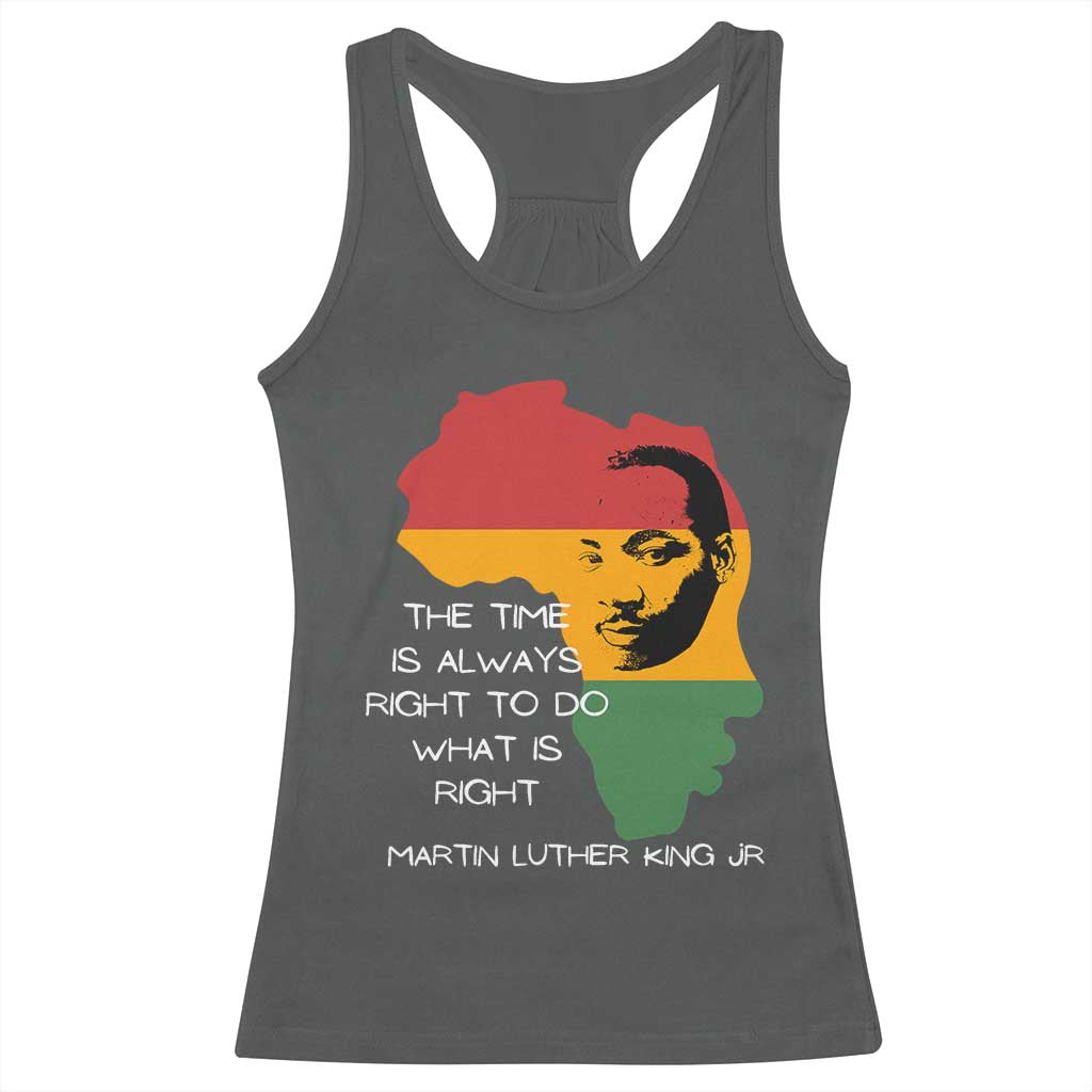 Martin Luther King Jr Racerback Tank Top The Time Is Always Right To Do What Is Right MLK African Map - African Pride