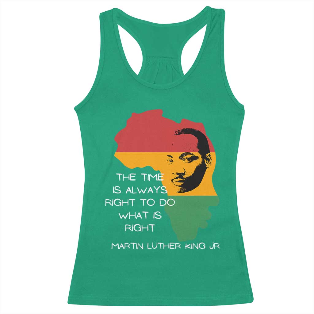 Martin Luther King Jr Racerback Tank Top The Time Is Always Right To Do What Is Right MLK African Map - African Pride