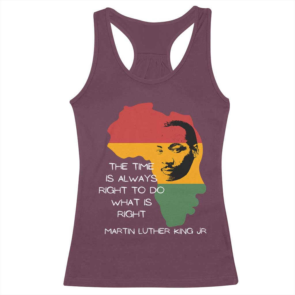Martin Luther King Jr Racerback Tank Top The Time Is Always Right To Do What Is Right MLK African Map - African Pride
