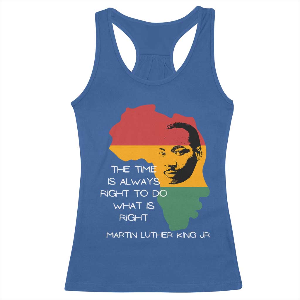 Martin Luther King Jr Racerback Tank Top The Time Is Always Right To Do What Is Right MLK African Map - African Pride