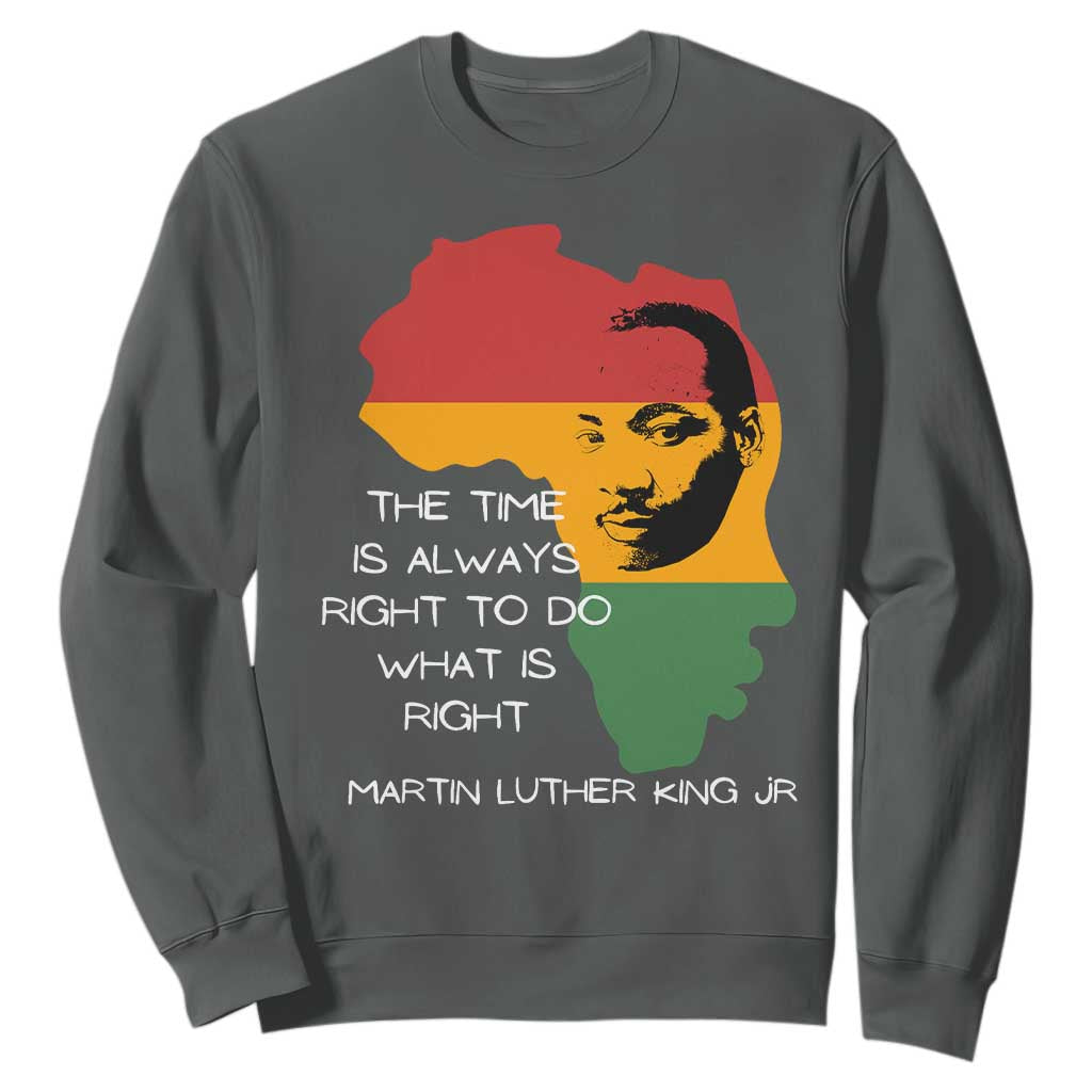 Martin Luther King Jr Sweatshirt The Time Is Always Right To Do What Is Right MLK African Map - African Pride