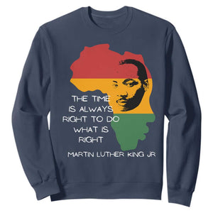 Martin Luther King Jr Sweatshirt The Time Is Always Right To Do What Is Right MLK African Map - African Pride