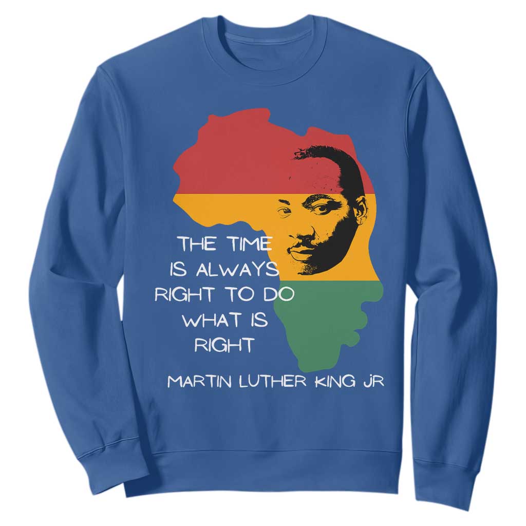Martin Luther King Jr Sweatshirt The Time Is Always Right To Do What Is Right MLK African Map - African Pride