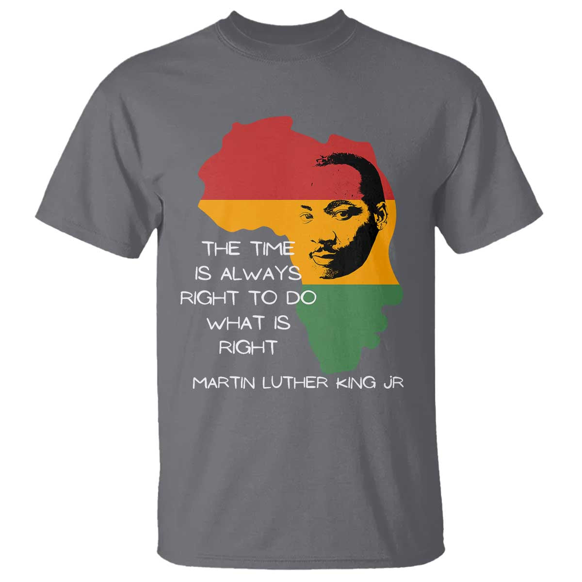 Martin Luther King Jr T Shirt The Time Is Always Right To Do What Is Right MLK African Map - African Pride