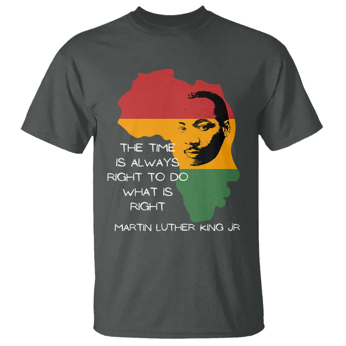 Martin Luther King Jr T Shirt The Time Is Always Right To Do What Is Right MLK African Map - African Pride
