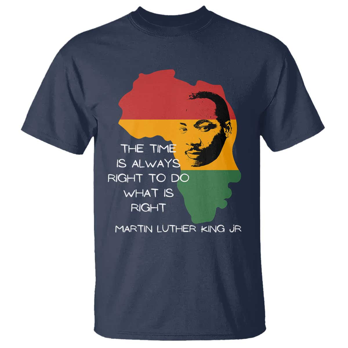 Martin Luther King Jr T Shirt The Time Is Always Right To Do What Is Right MLK African Map - African Pride