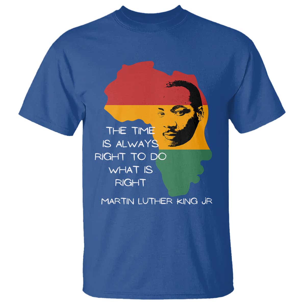 Martin Luther King Jr T Shirt The Time Is Always Right To Do What Is Right MLK African Map - African Pride