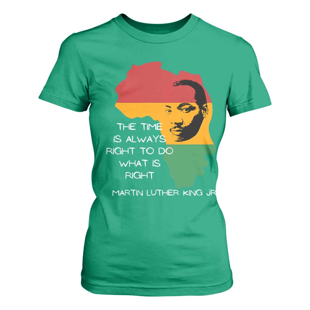 Martin Luther King Jr T Shirt For Women The Time Is Always Right To Do What Is Right MLK African Map - African Pride