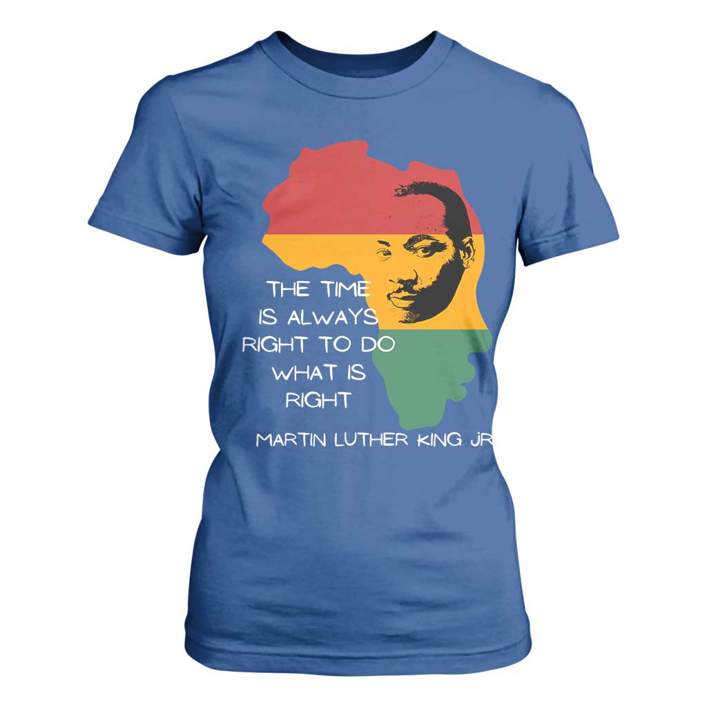 Martin Luther King Jr T Shirt For Women The Time Is Always Right To Do What Is Right MLK African Map - African Pride