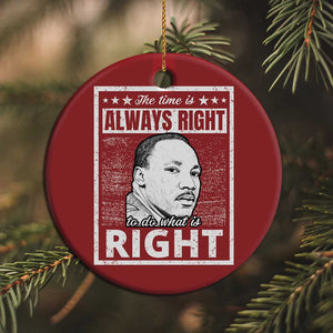 Martin Luther King Jr Christmas Ornament The Time Is Always Right To Do What Is Right - African Pride