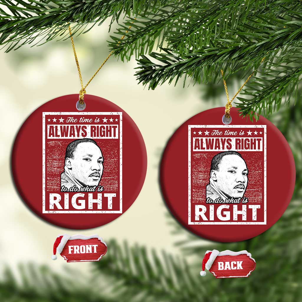 Martin Luther King Jr Christmas Ornament The Time Is Always Right To Do What Is Right - African Pride