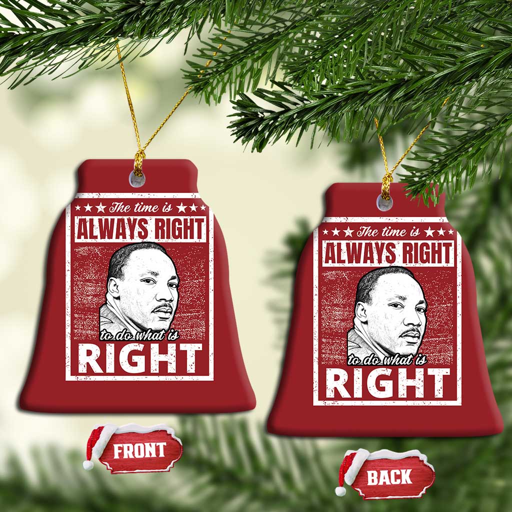 Martin Luther King Jr Christmas Ornament The Time Is Always Right To Do What Is Right - African Pride